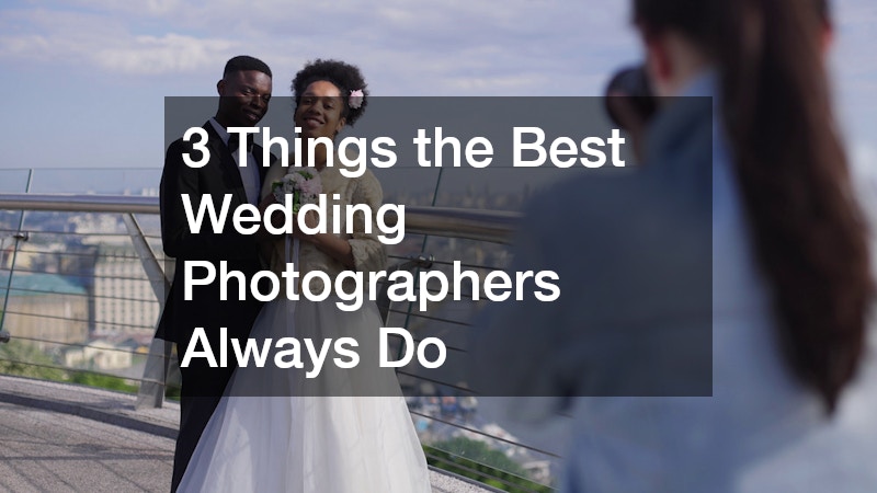 3 Things the Best Wedding Photographers Always Do